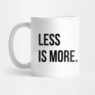 Less is more Mug